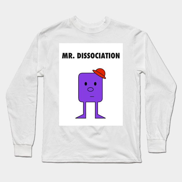 Mr. Dissociation Long Sleeve T-Shirt by eerankin